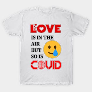 Love Is In The Air But So Is Covid funny shirt for boyfriend, girlfriend, T-Shirt